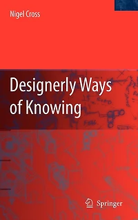 Designerly Ways of Knowing and Thinking