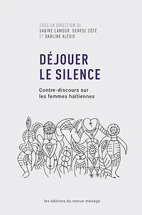 Déjouer Le Silence: Contre-discours Sur Les Femmes Haïtiennes