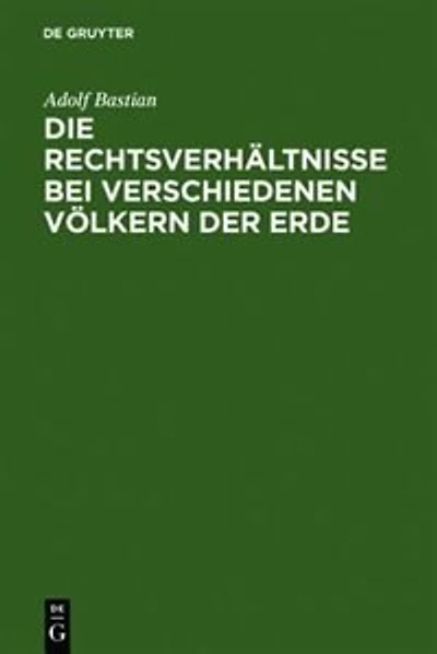 Die Rechtsverhältnisse bei verschiedenen Völkern der Erde: Ein Beitrag zur vergleichenden Ethnologie