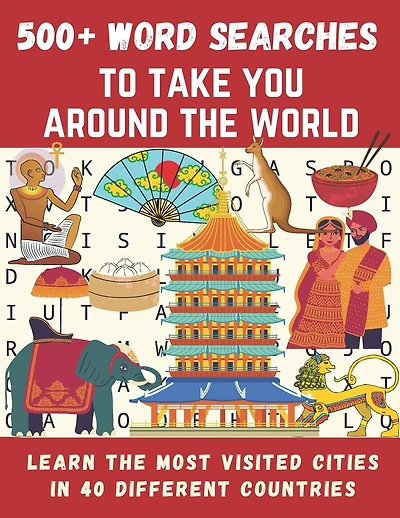 500+ word searches to Take You Around The World: Learn the Most Visited Cities in 40 Different Countries - 8.5x11 format - Large Print