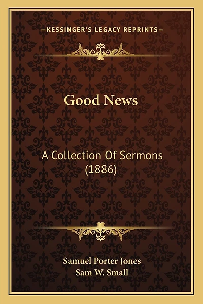 Good News: A Collection Of Sermons (1886)