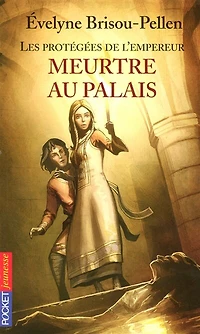 Les protégées de l'empereur - tome 1 Meurtre au palais: Meurtre au palais