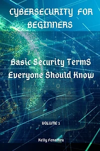 Cybersecurity for Beginners: Basic Security Terms Everyone Should Know