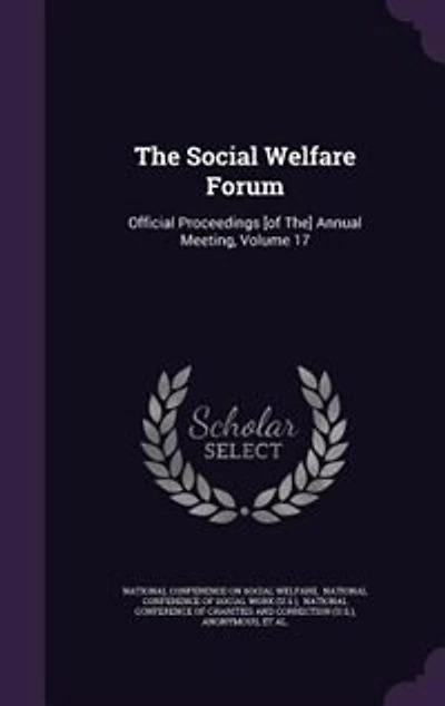 The Social Welfare Forum: Official Proceedings [of The] Annual Meeting, Volume 17