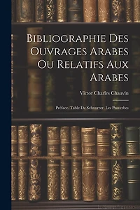 Bibliographie Des Ouvrages Arabes Ou Relatifs Aux Arabes: Préface. Table De Schnurrer. Les Proverbes