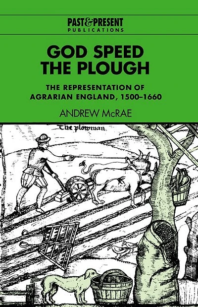 God Speed The Plough: Representation of Agrarian England, 1500–1660