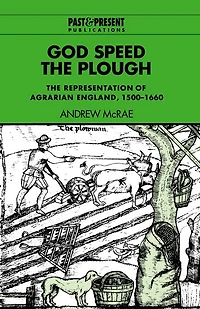God Speed The Plough: Representation of Agrarian England, 1500–1660