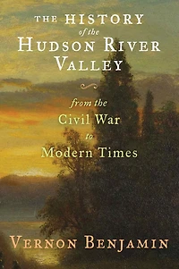 the History of Hudson River Valley: From Civil War to Modern Times