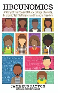 Hbcunomics: A Story Of The Power Of Black College Students, Economic Self-sufficiency And Financial Freedom