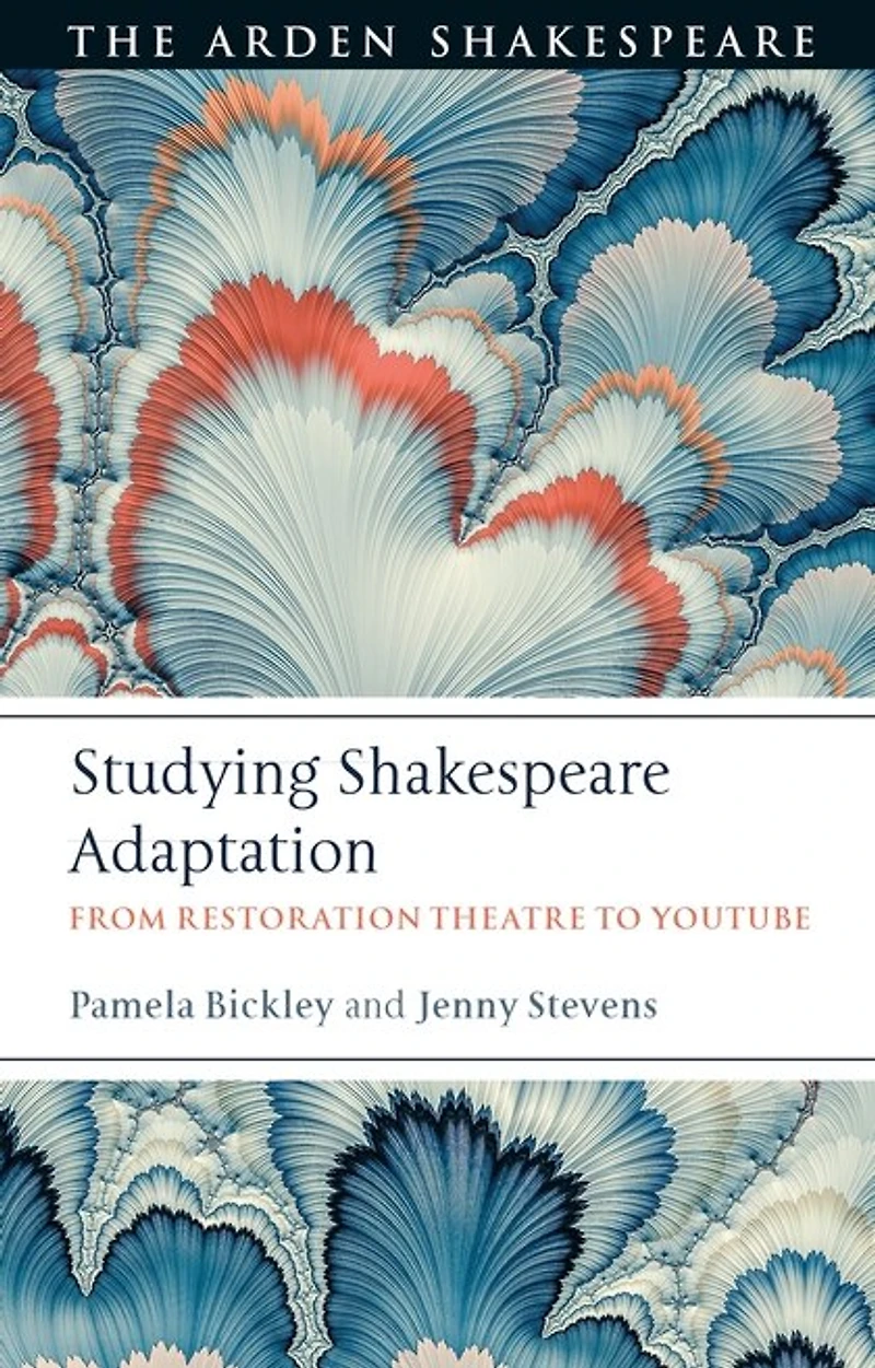 Studying Shakespeare Adaptation: From Restoration Theatre To Youtube