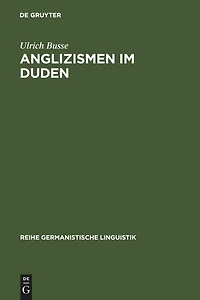 Anglizismen im Duden: eine Untersuchung zur Darstellung englischen Wortguts in den Ausgaben des Rechtschreibdudens von 1880 - 1986