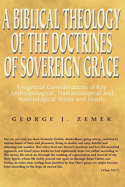 A Biblical Theology of the Doctrines of Sovereign Grace: Exegetical Considerations of Key Anthropological, Hamartiological, and Soteriological Terms and