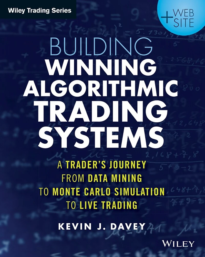 Building Winning Algorithmic Trading Systems, + Website: A Trader's Journey From Data Mining to Monte Carlo Simulation Live
