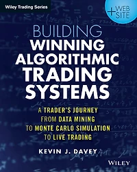 Building Winning Algorithmic Trading Systems, + Website: A Trader's Journey From Data Mining to Monte Carlo Simulation Live