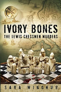 Ivory Bones: The Lewis Chessmen Murders