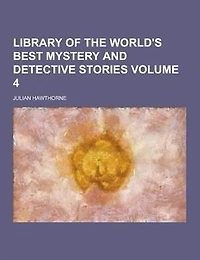 Library of the World's Best Mystery and Detective Stories, Volume 4