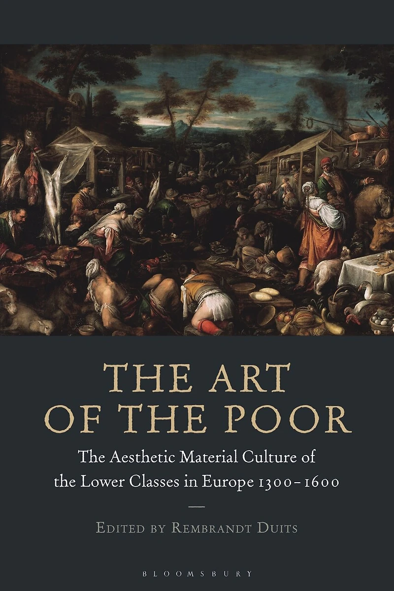 the Art of Poor: Aesthetic Material Culture Lower Classes Europe 1300-1600