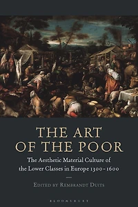 the Art of Poor: Aesthetic Material Culture Lower Classes Europe 1300-1600