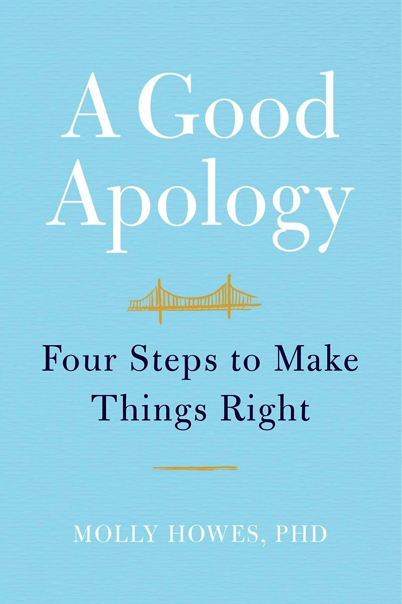 A Good Apology: Four Steps to Make Things Right