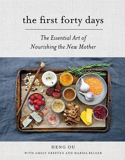 the First Forty Days: Essential Art of Nourishing New Mother
