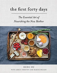 the First Forty Days: Essential Art of Nourishing New Mother