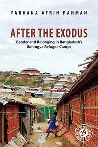 After the Exodus: Gender and Belonging in Bangladesh's Rohingya Refugee Camps