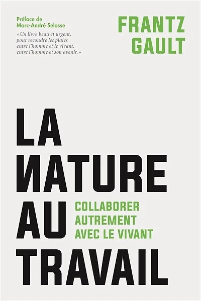La nature au travail: Collaborer autement avec le vivant