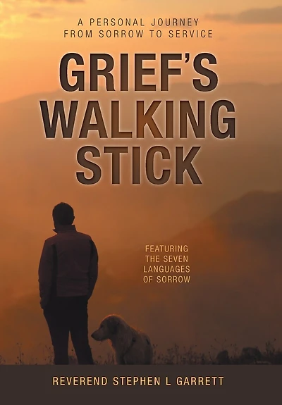 Grief's Walking Stick: A Personal Journey from Sorrow to Service