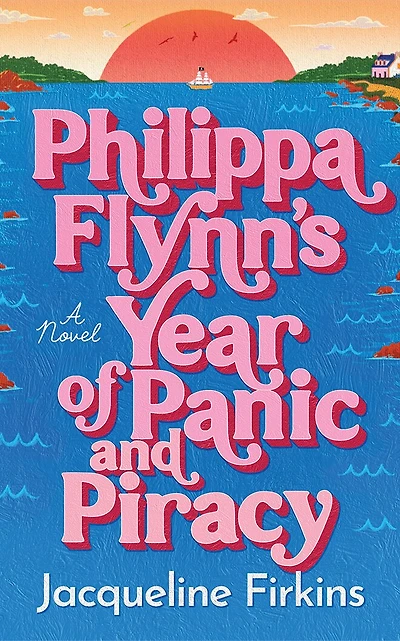 Philippa Flynn's Year of Panic and Piracy: A Novel