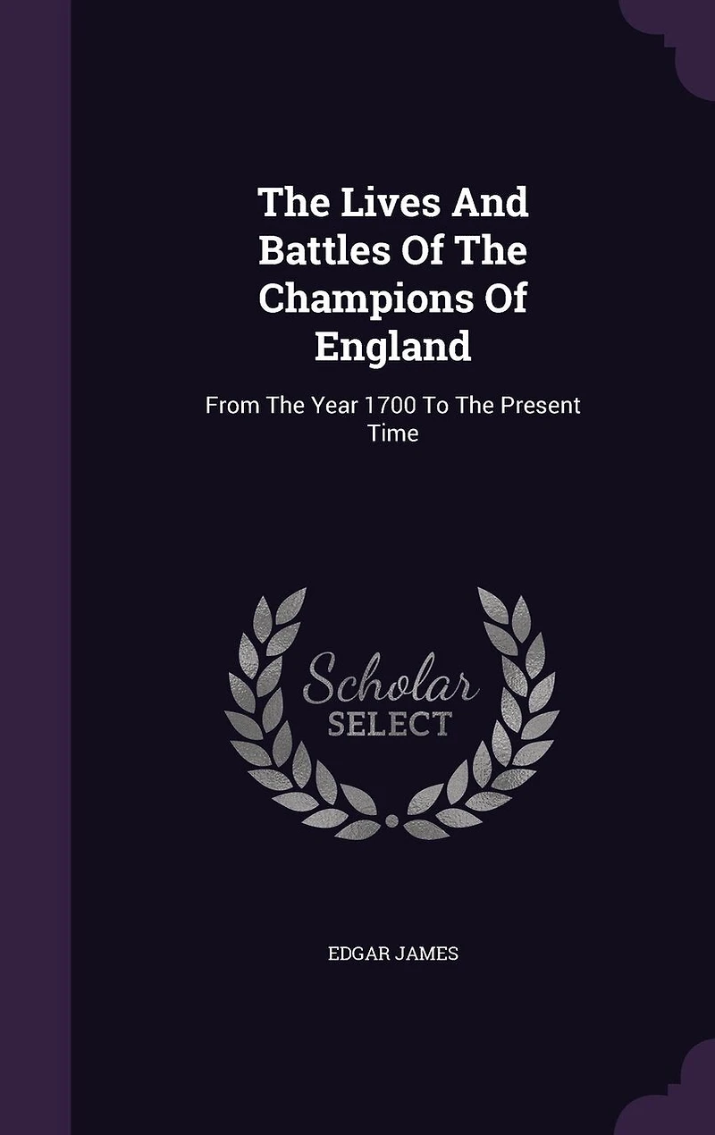 The Lives And Battles Of Champions England: From Year 1700 To Present Time