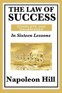 The Law Of Success: Sixteen Lessons