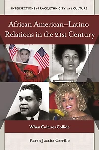 African American-Latino Relations the 21st Century: When Cultures Collide