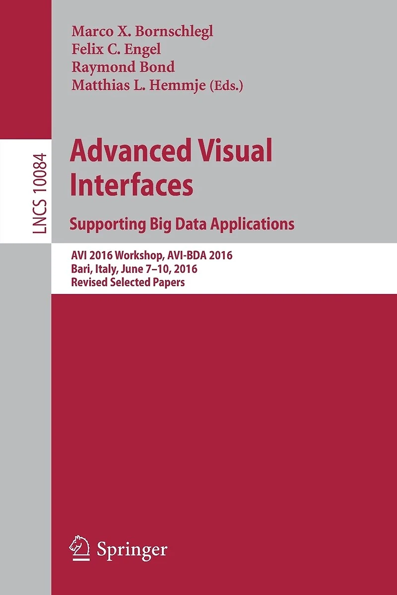 Advanced Visual Interfaces. Supporting Big Data Applications: Avi 2016 Workshop, Avi-bda 2016, Bari, Italy, June 7-10, Revised Selected Papers