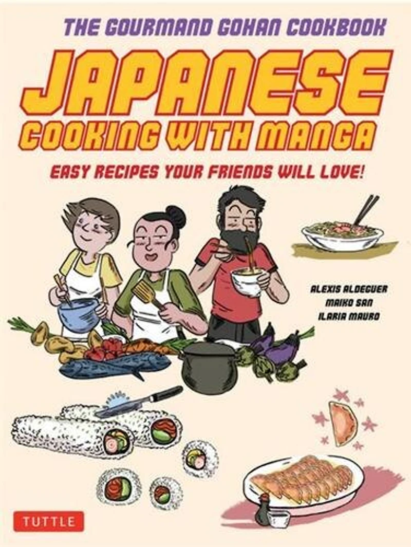 Japanese Cooking with Manga: 59 Easy Recipes Your Friends will Love!