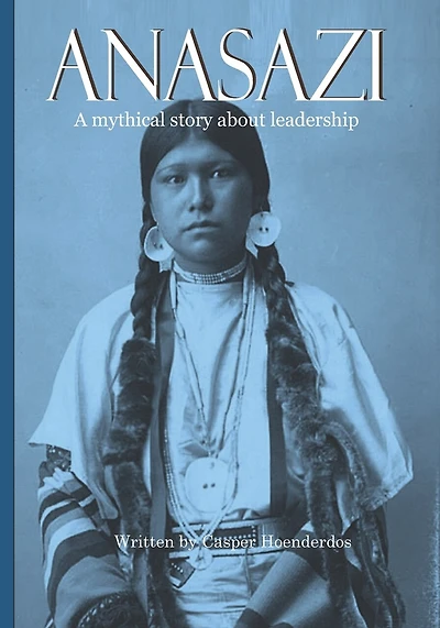 Anasazi: A mythical story about leadership