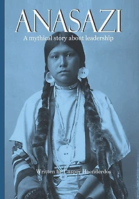 Anasazi: A mythical story about leadership
