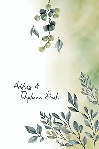 Address and Telephone book: Beautiful Floral Notebooks for Keeping Track of Addresses, Email, Mobile, Work & Home Phone Numbers