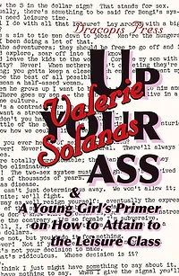 Up Your Ass; And a Young Girl's Primer on How to Attain to the Leisure Class