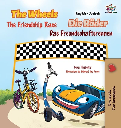 The Wheels -The Friendship Race: English German Bilingual Book