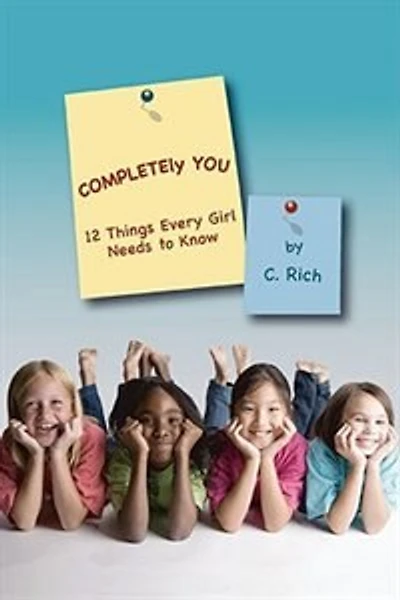 COMPLETEly YOU: 12 Things Every Girl Needs to Know