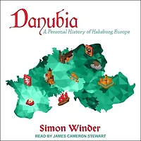 Danubia Lib/E: A Personal History of Habsburg Europe