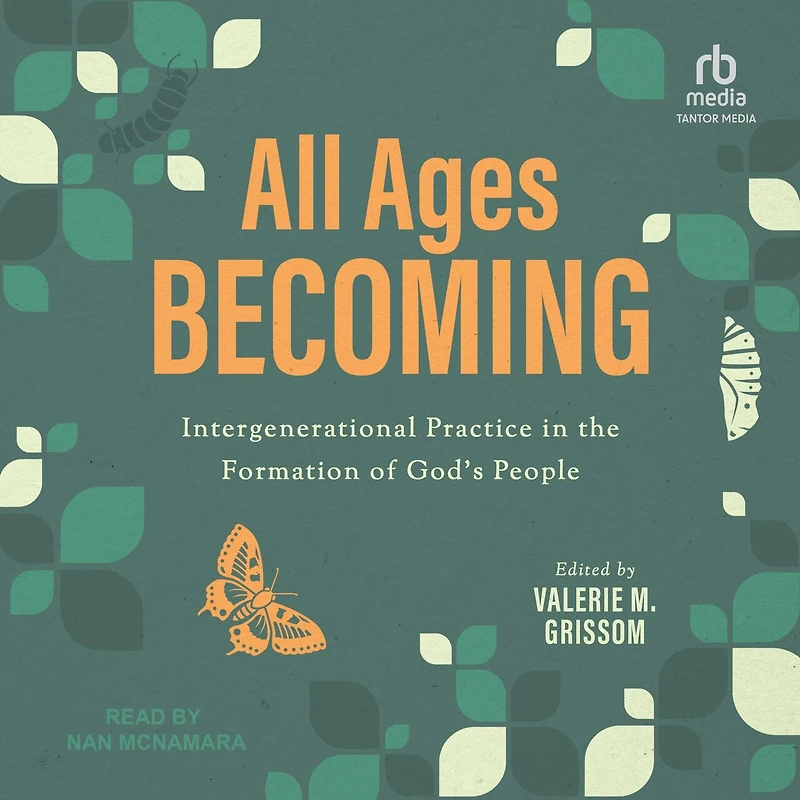All Ages Becoming: Intergenerational Practice and the Formation of God's People