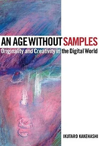 An Age Without Samples: Originality And Creativity In The Digital World