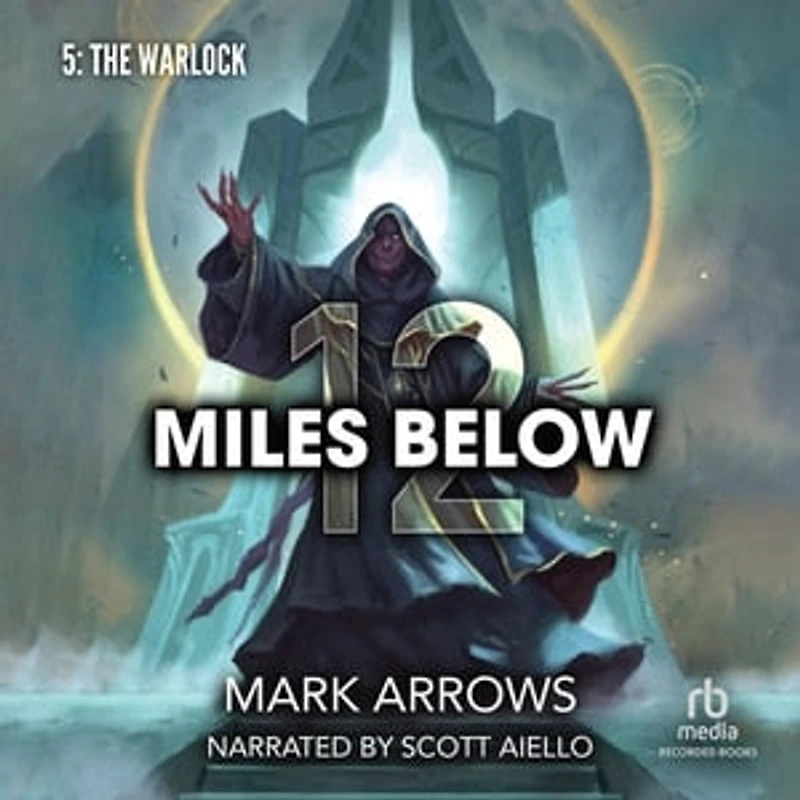 12 Miles Below V: The Warlock: A Progression Fantasy Epic