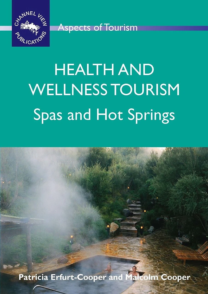 Health and Wellness Tourism: Spas Hot Springs