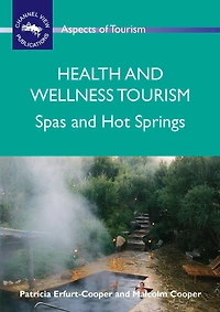 Health and Wellness Tourism: Spas Hot Springs