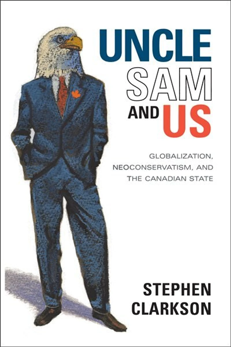 Uncle Sam and Us: Globalization, Neoconservatism, the Canadian State