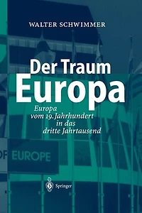 Der Traum Europa: Europa Vom 19. Jahrhundert Das Dritte Jahrtausend