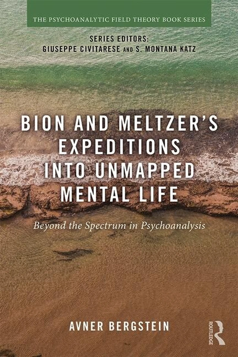 Bion and Meltzer's Expeditions into Unmapped Mental Life: Beyond the Spectrum Psychoanalysis