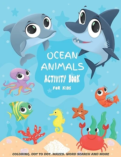 Ocean Animals Activity Book For kids: A Fun Kid Workbook Game For Learning, Coloring, Dot to Dot, Mazes, Crossword Puzzles, Word Search and More! (Kids coloring activity books)